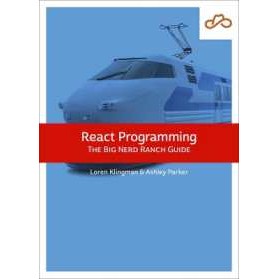 React Programming : The Big Nerd Ranch Guide (Big Nerd Ranch Guides) [Paperback]