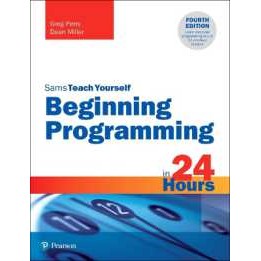 Beginning Programming in 24 Hours, Sams Teach Yourself (Sams Teach Yourself) (4TH) [Paperback]