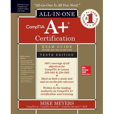 CompTIA A+ Certification All-in-One Exam Guide, Tenth Edition (Exams 220-1001 & 220-1002) (10TH) [Pa