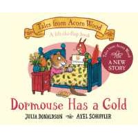 Dormouse Has a Cold : A Lift-the-flap Story (Tales from Acorn Wood) (Board Book) [Hardcover]