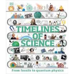 Timelines of Science : From Fossils to Quantum Physics (Dk Children's Timelines) [Hardcover]