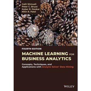 Machine Learning for Business Analytics. 4Th Ed. Year:2023 ISBN:9781119829836