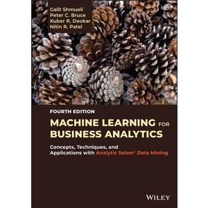 Machine Learning for Business Analytics. 4Th Ed. Year:2023 ISBN:9781119829836