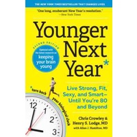 Younger Next Year : Live Strong, Fit, Sexy, and Smart—Until You're 80 and Beyond [Paperback]