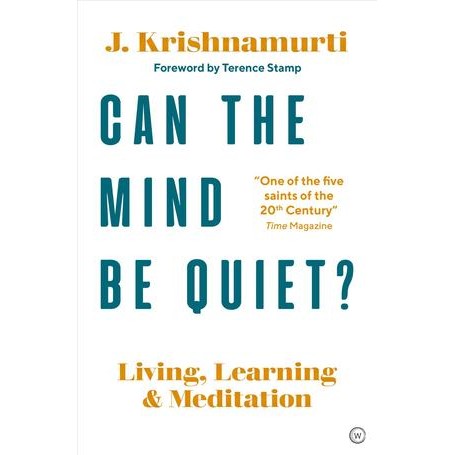 Can the Mind Be Quiet? : Living, Learning and Meditation [Paperback]