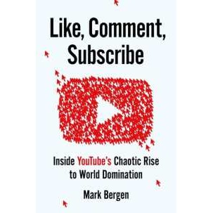 Like, Comment, Subscribe : Inside Youtube's Chaotic Rise to World Domination (Export ed.) [Paperback