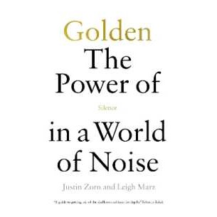 Golden: the Power of Silence in a World of Noise [Paperback]