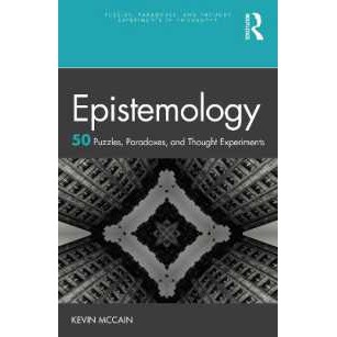 Epistemology: 50 Puzzles, Paradoxes, and Thought Experiments (Puzzles, Paradoxes,Thought Experiments
