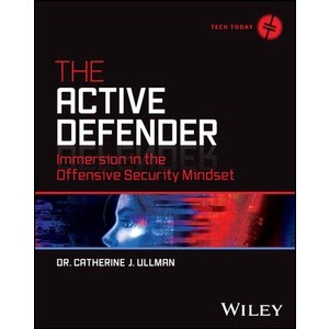 The Active Defender - Immersion in The offensive Security Mindset Year:2023 ISBN:9781119895213