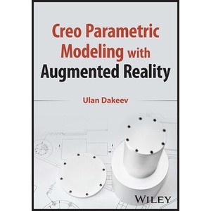 Creo Parametric Modeling With Augmented Reality Year:2023 ISBN:9781119894414