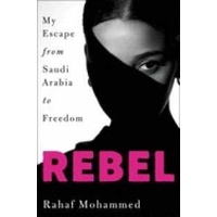 REBEL : My Escape from Saudi Arabia to Freedom [Hardcover]