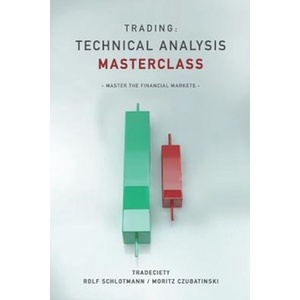 Trading: Technical Analysis Masterclass: Master the financial markets [Paperback]