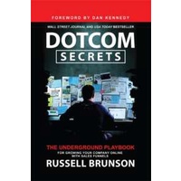 Dotcom Secrets : The Underground Playbook for Growing Your Company Online with Sales Funnels [Paperb