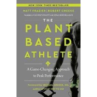 The Plant-Based Athlete : A Game-Changing Approach to Peak Performance [Hardcover]