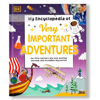 DKTODAY หนังสือ MY ENCYCLOPEDIA OF VERY IMPORTANT ADVENTURES…