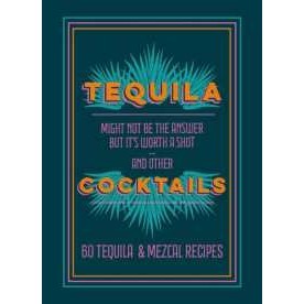 Tequila Cocktails : 60 Tequila & Mezcal Recipes [Hardcover]