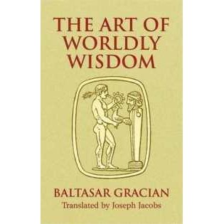 The Art of Worldly Wisdom (Dover Books on Western Philosophy) [Paperback]