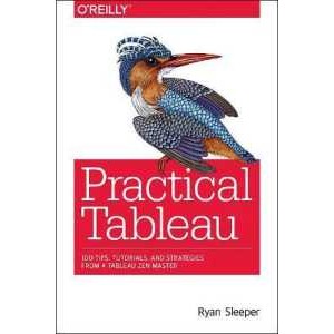 Practical Tableau : 100 Tips, Tutorials, and Strategies from a Tableau Zen Master [Paperback]