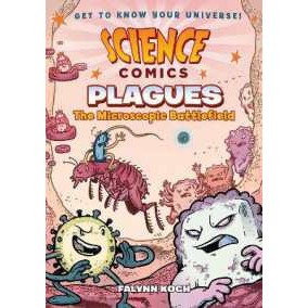 Science Comics: Plagues : The Microscopic Battlefield (Science Comics) [Paperback]