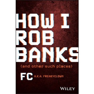 How I Rob Banks - and Other Such Places Year:2023 ISBN:9781119911470