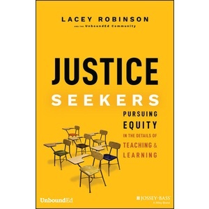 Justice Seekers: Pursuing Equity in The Details of Teaching and Learning Year:2023 ISBN:9781394189724