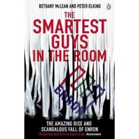 The Smartest Guys in the Room : The Amazing Rise and Scandalous Fall of Enron [Paperback]