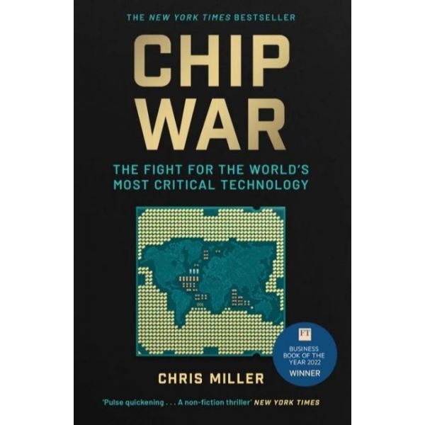 หนังสืออังกฤษใหม่ CHIP WAR: THE FIGHT FOR THE WORLD'S MOST CRITICAL TECHNOLOGY