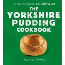 The Yorkshire Pudding Cookbook : 60 Delicious Recipes for a Batter Life [Hardcover]