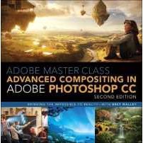 Adobe Master Class : Advanced Compositing in Adobe Photoshop CC: Bringing the Impossible to Reality