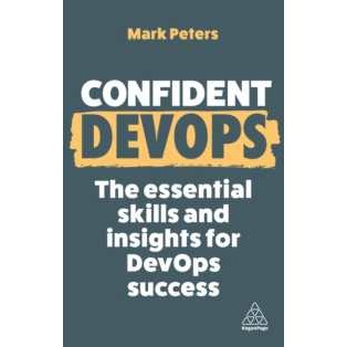 Confident DevOps : The Essential Skills and Insights for DevOps Success (Confident Series) [Paperbac