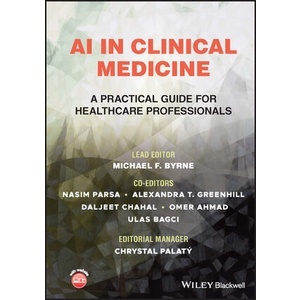 Ai in Clinical Medicine - A Practical Guide for Healthcare Professionals Year:2023 ISBN:9781119790648