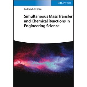 Simultaneous Mass Transfer and Chemical Reactions in Engineering Science Year:2023 ISBN:9783527346653