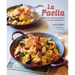 La Paella : Recipes for Delicious Spanish Rice and Noodle Dishes [Hardcover]