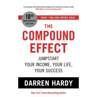 The Compound Effect : Jumpstart Your Income, Your Life, Your Success [Paperback]