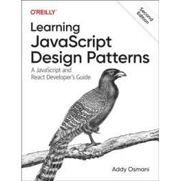 Learning JavaScript Design Patterns : A JavaScript and React Developer's Guide (2ND) [Paperback]