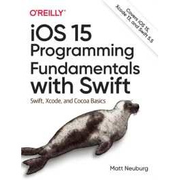 iOS 15 Programming Fundamentals with Swift : Swift, Xcode, and Cocoa Basics [Paperback]