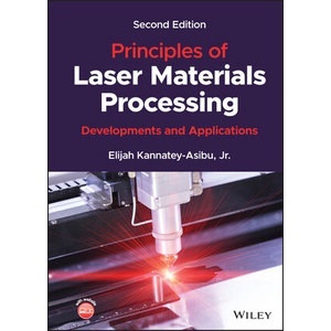 Principles of Laser Materials Processing - Developments and Applications, Second Edition Year:2023 ISBN:9781119881605