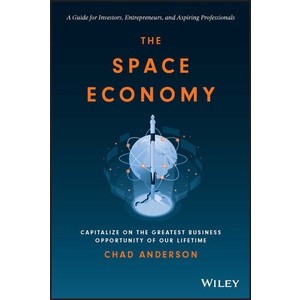 The Space Economy: Capitalize On The Greatest Business Opportunity of Our Lifetime Year:2023 ISBN:9781119903727