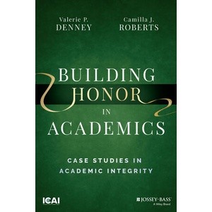 Building Honor in Academics: Case Studies in Academic integrity Year:2023 ISBN:9781119880547