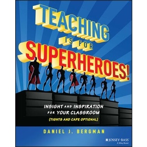 Teaching Is for Superheroes! insight and inspiration for Your Classroom  Year:2023 ISBN:9781394153732