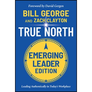 True North: Leading Authentically In Today's Workplace, Emerging Leader Edition (Hardcover) ISBN:978