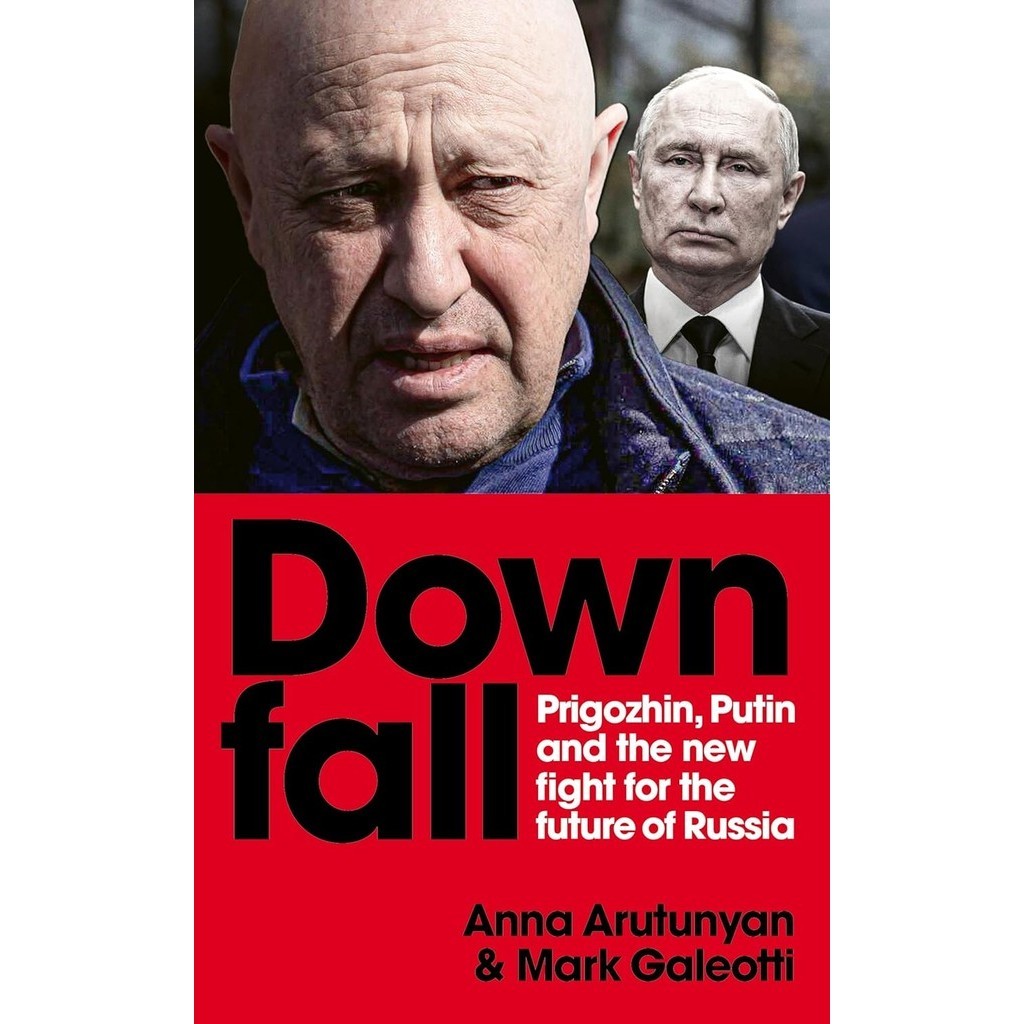 หนังสืออังกฤษใหม่ DOWNFALL: PRIGOZHIN AND PUTIN, AND THE NEW FIGHT FOR THE FUTURE OF RUSSIA