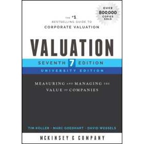 Valuation : Measuring and Managing the Value of Companies (Wiley Finance) (7TH) [Paperback]