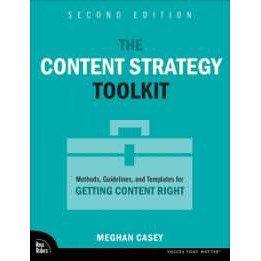 The Content Strategy Toolkit : Methods, Guidelines, and Templates for Getting Content Right (Voices 