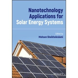 Nanotechnology Applications for Solar Energy Systems Year:2023 ISBN:9781119791140