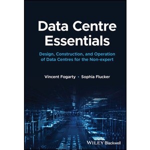 Data Centre Essentials: Design, Construction, and Operation of Data Centres.. Year:2023 ISBN:9781119898818