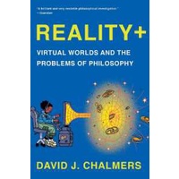 Reality+ : Virtual Worlds and the Problems of Philosophy [Paperback]