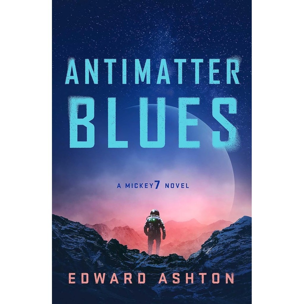 หนังสืออังกฤษ Antimatter Blues : A Mickey7 Novel (A Mickey7 Novel) [Paperback]