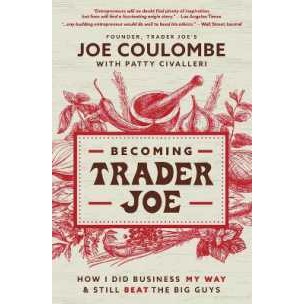 Becoming Trader Joe : How I Did Business My Way and Still Beat the Big Guys [Paperback]