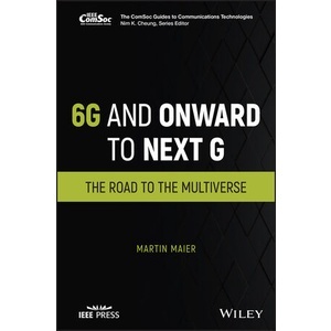 6G and Onward To Next G - The Road To The Multiverse Year:2023 ISBN:9781119898542